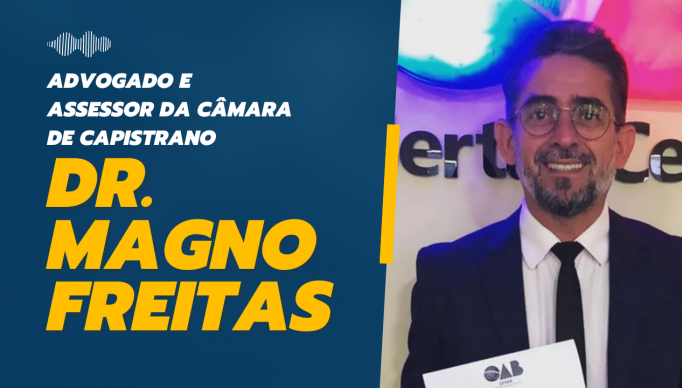 Dr. Magno Freitas, Advogado, Assessor da Câmara de Capistrano