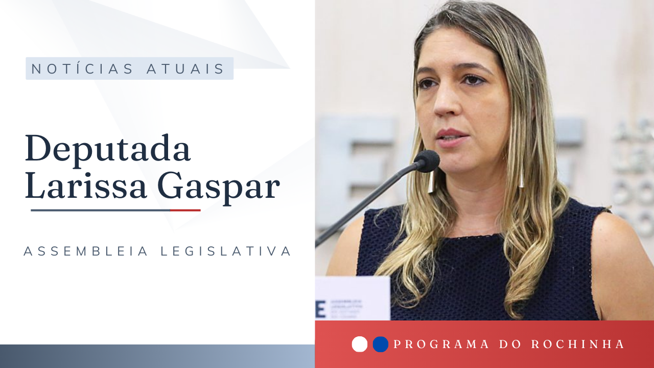DEPUTADA LARISSA GASPAR CAPA .